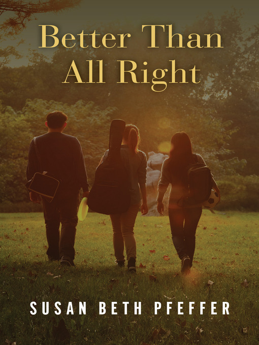 Title details for Better Than All Right by Susan Beth Pfeffer - Available